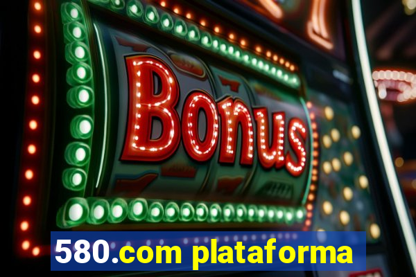 580.com plataforma